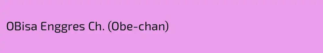 OBisa Enggres Ch. (Obe-chan)
